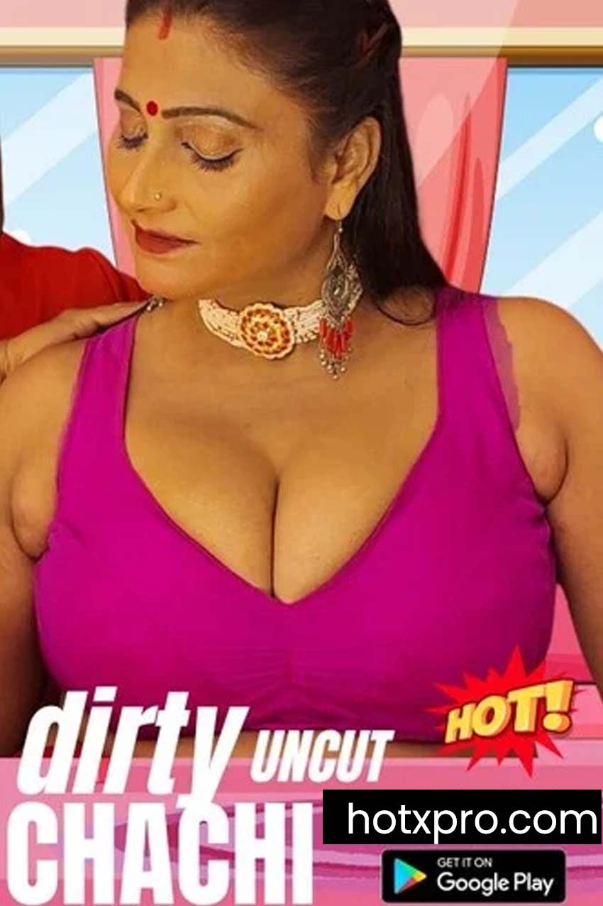DIRTY CHACHI UNCUT